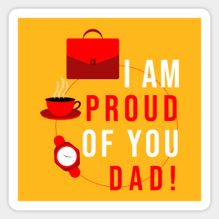 I AM PROUD OF YOU DAD Sticker